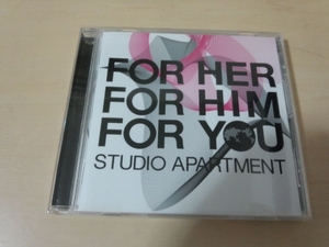 STUDIO APARTMENT CD「FOR HER FOR HIM FOR YOU」●