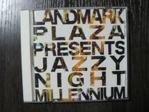 CD LANDMARK PLAZA PREZENTS JAZZY NIGHT MILLENNIUM_画像1