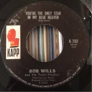 BOB WILLS 7inch YOU'RE THE ONLY STAR IN MY BLUE HEAVEN