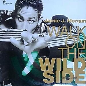 ★☆Jamie J. Morgan「Walk On The Wild Side」☆★