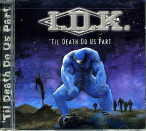 ◆I.D.K. 「Til Death Do Us Part」