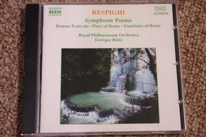 レスピーギ:ローマの松/ローマの祭り/ローマの噴水/アッピア街道の松/エンリケ・バティス(指揮) ロイヤル・フィルハーモニー管弦楽団/NAXOS