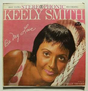 ◆ KEELY SMITH / Be My Love ◆ Dot DLP-25241 (color:dg) ◆