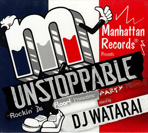 【DJ WATARAI/UNSTOPPABLE】 MANHATTAN RECORDS/CD