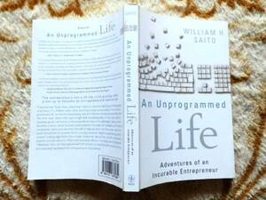 ..　An Unprogrammed Life: Adventures of an Incurable Entrepreneu