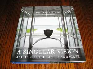 洋書・Tom Armstrongのランドスケープデザイン精選集・Singular Vision・Architecture Art Landscape 
